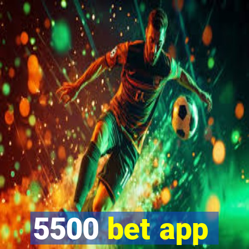 5500 bet app